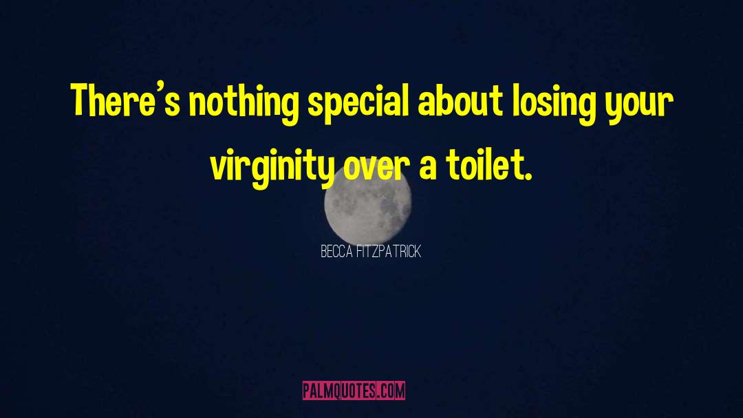 Losing Your Virginity quotes by Becca Fitzpatrick
