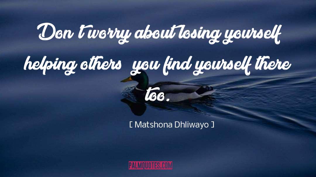 Losing Yourself quotes by Matshona Dhliwayo