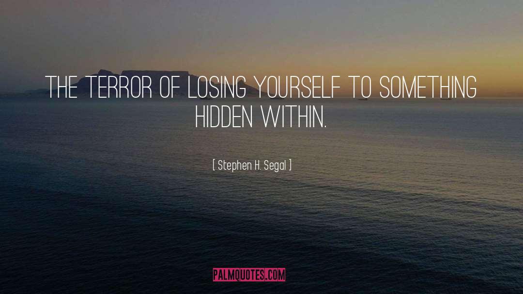 Losing Yourself quotes by Stephen H. Segal