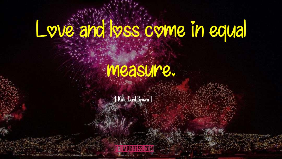 Loss Love quotes by Kate Lord Brown