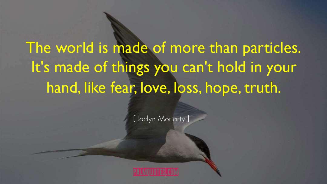 Loss Love quotes by Jaclyn Moriarty
