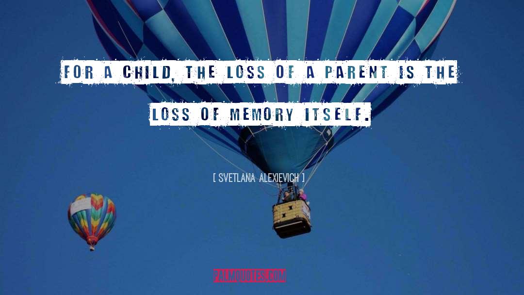 Loss Of A Parent quotes by Svetlana Alexievich