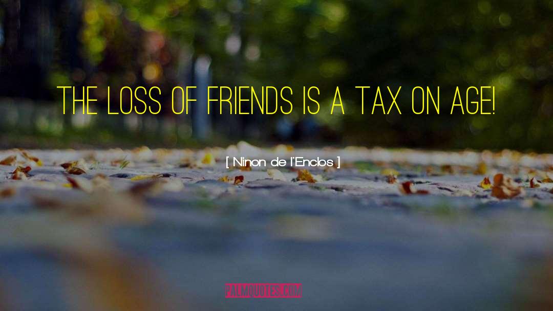 Loss Of Friends Father quotes by Ninon De L'Enclos