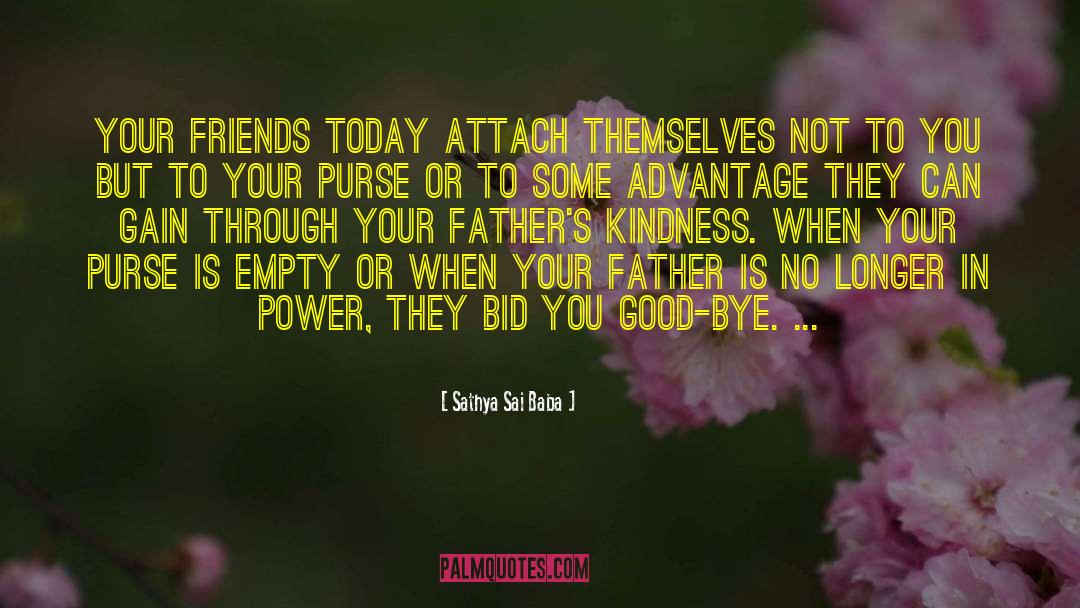 Loss Of Friends Father quotes by Sathya Sai Baba