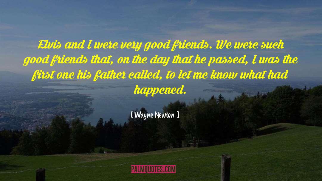 Loss Of Friends Father quotes by Wayne Newton