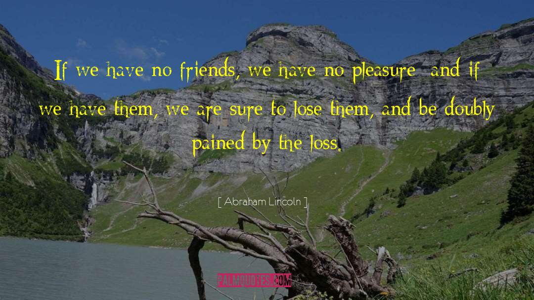 Loss Of Friends Father quotes by Abraham Lincoln