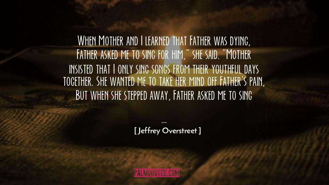 Loss Of Friends Father quotes by Jeffrey Overstreet