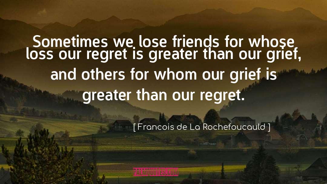 Loss Of Friends Father quotes by Francois De La Rochefoucauld