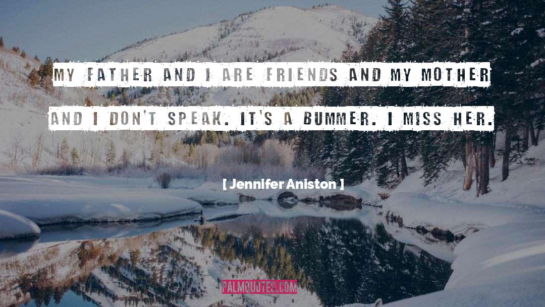 Loss Of Friends Father quotes by Jennifer Aniston