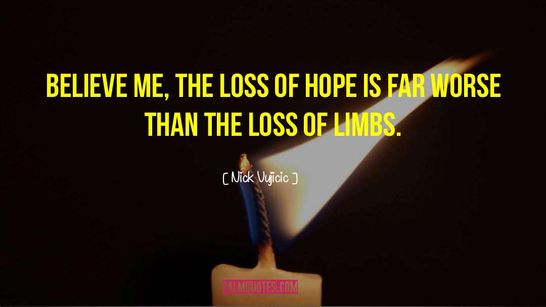 Loss Of Hope quotes by Nick Vujicic