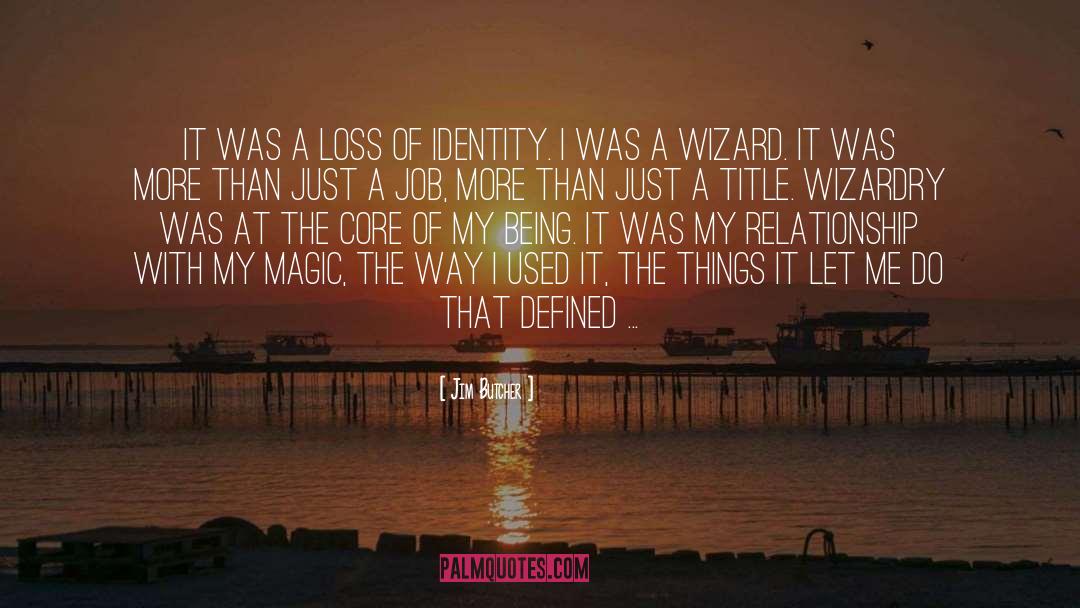 Loss Of Identity quotes by Jim Butcher