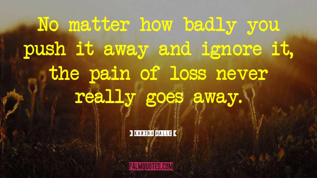 Loss Pain Drugs quotes by Karina Halle