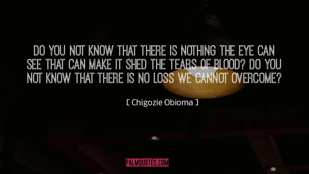 Loss quotes by Chigozie Obioma