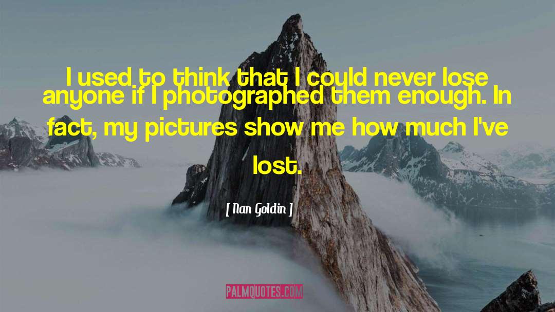 Lost Art quotes by Nan Goldin