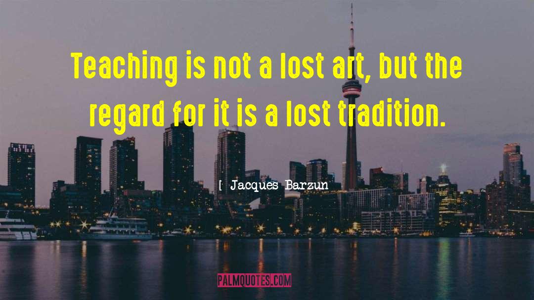 Lost Art quotes by Jacques Barzun