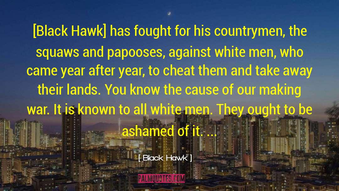 Lost Cause quotes by Black Hawk