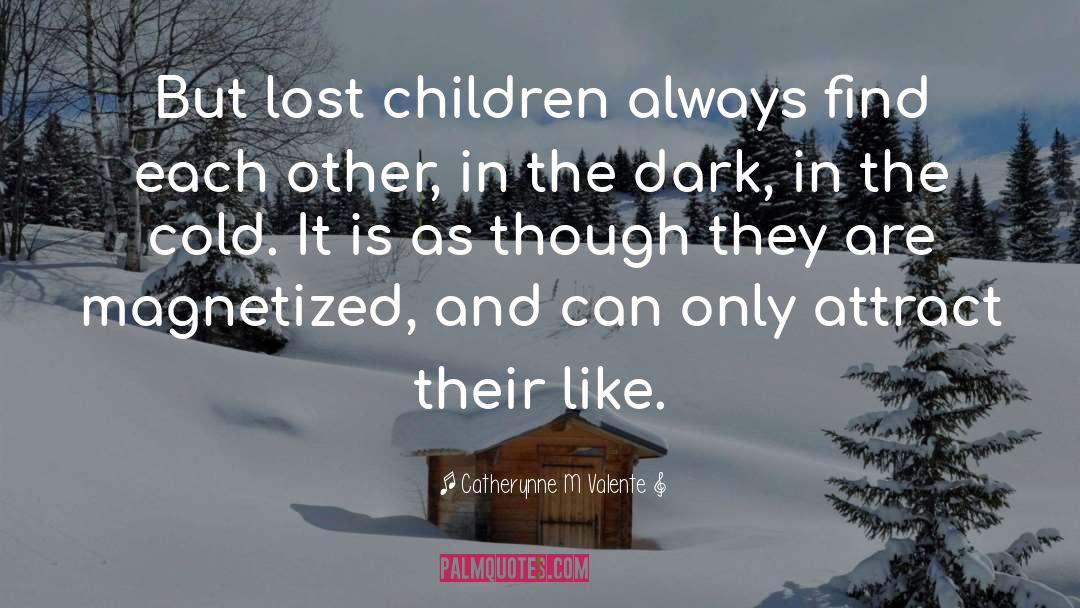 Lost Child quotes by Catherynne M Valente