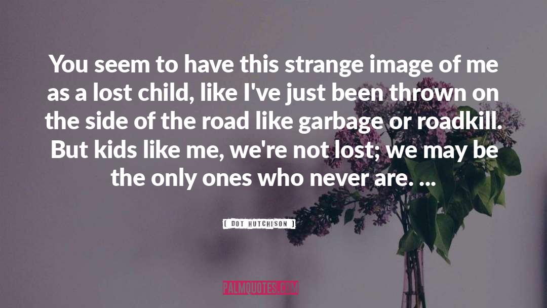 Lost Child quotes by Dot Hutchison