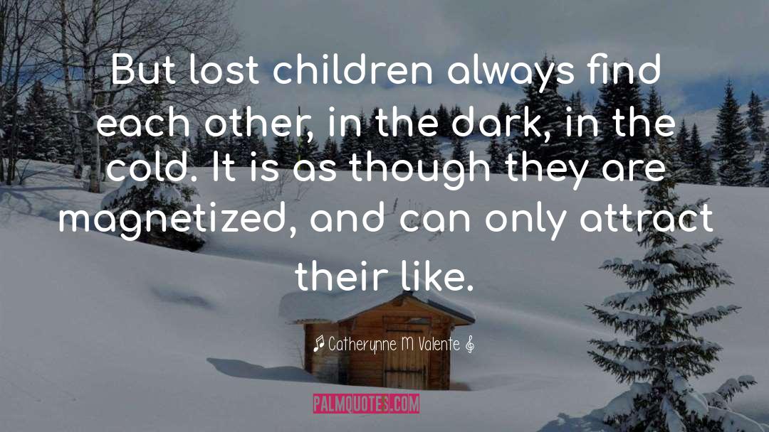 Lost Children quotes by Catherynne M Valente