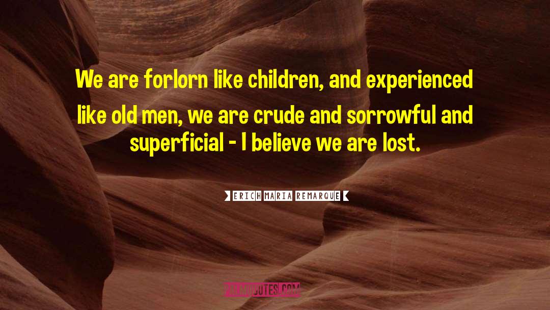 Lost Children quotes by Erich Maria Remarque