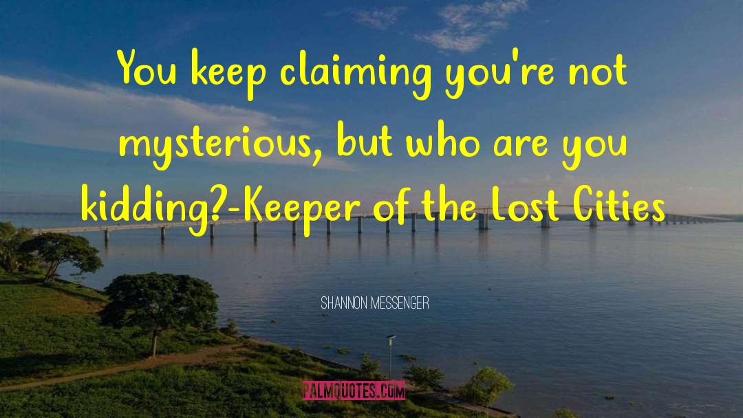 Lost Cities quotes by Shannon Messenger