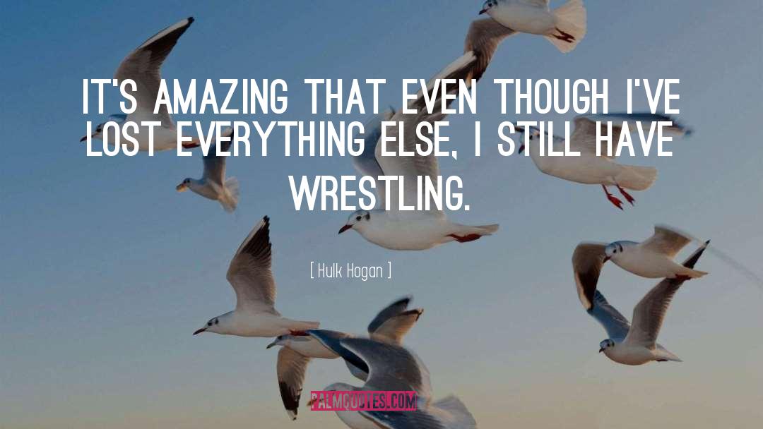 Lost Everything quotes by Hulk Hogan