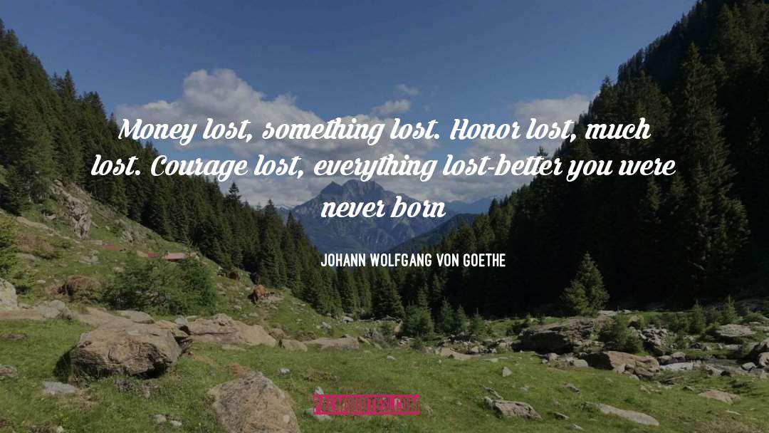 Lost Everything quotes by Johann Wolfgang Von Goethe
