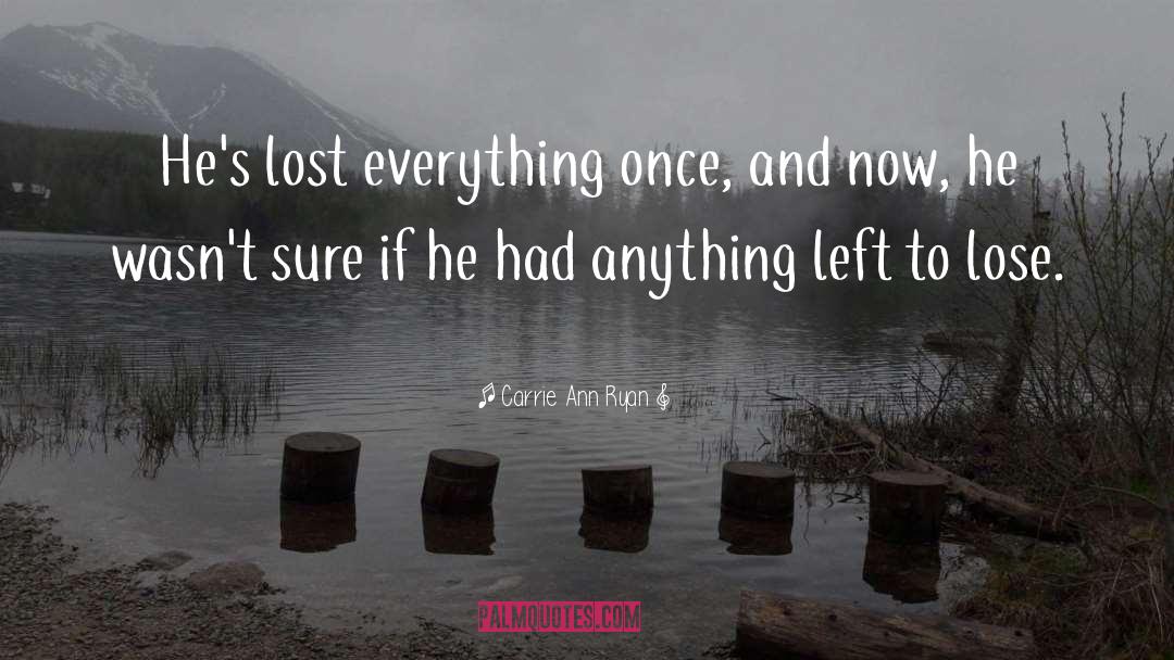 Lost Everything quotes by Carrie Ann Ryan