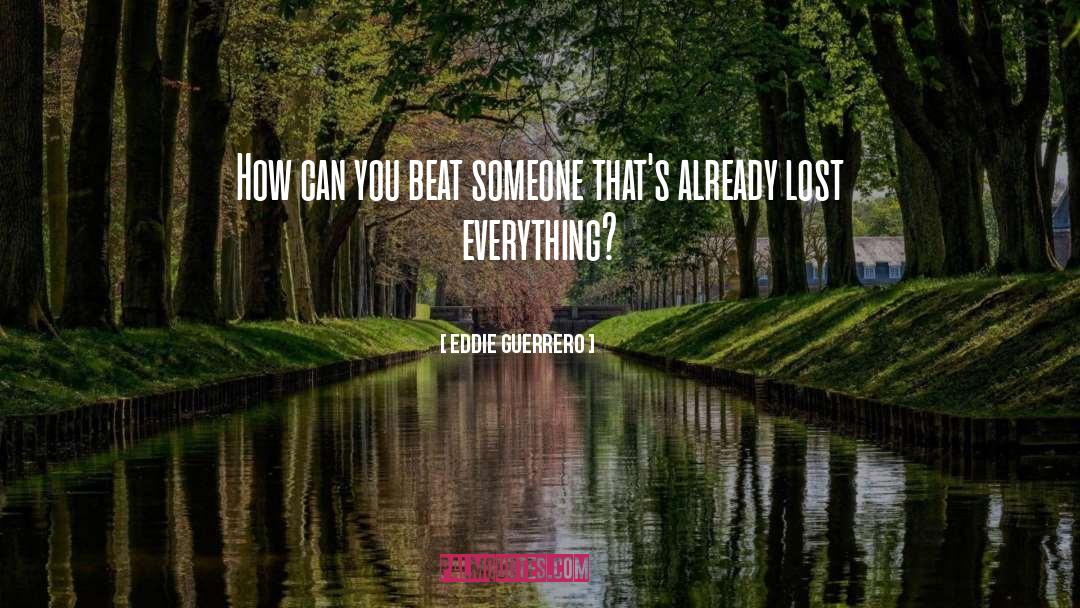 Lost Everything quotes by Eddie Guerrero