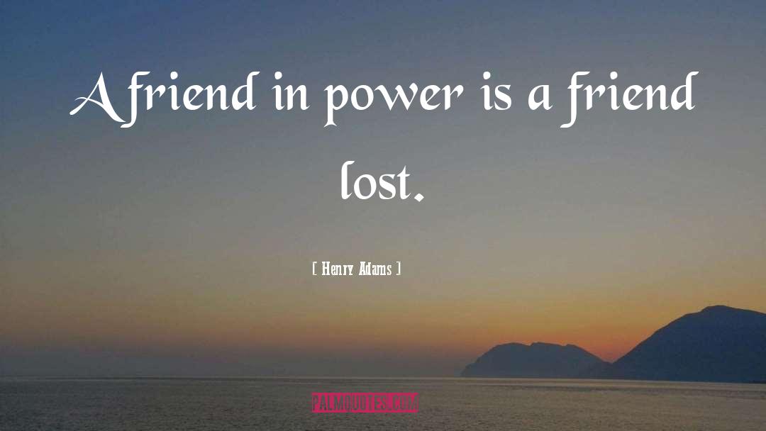 Lost Friend quotes by Henry Adams
