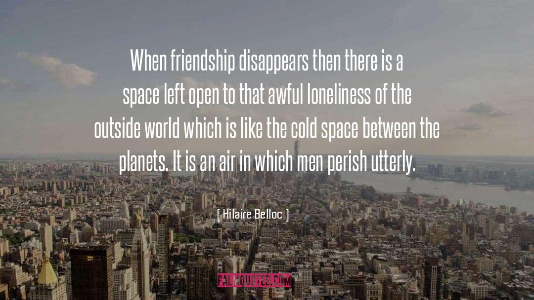 Lost Friendship quotes by Hilaire Belloc