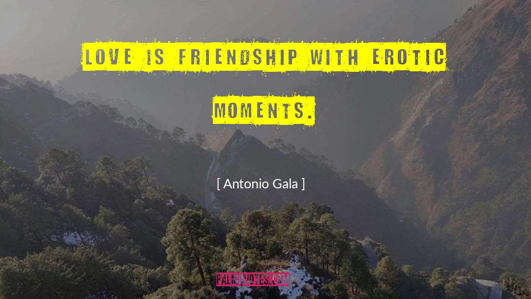 Lost Friendship quotes by Antonio Gala