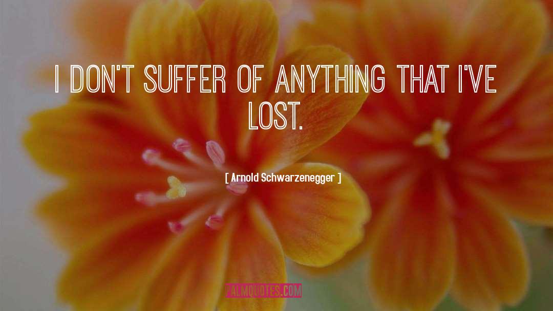 Lost Girl quotes by Arnold Schwarzenegger