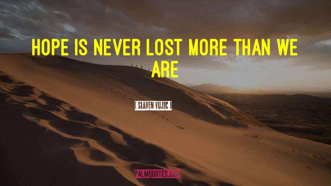 Lost Hope quotes by Slaven Vujic