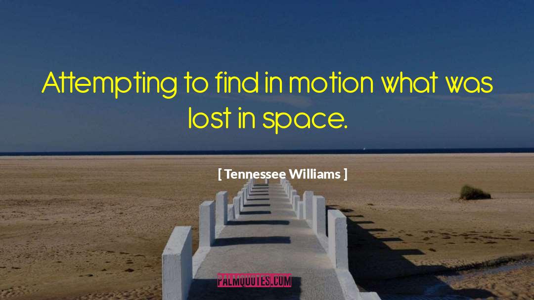 Lost In Space quotes by Tennessee Williams