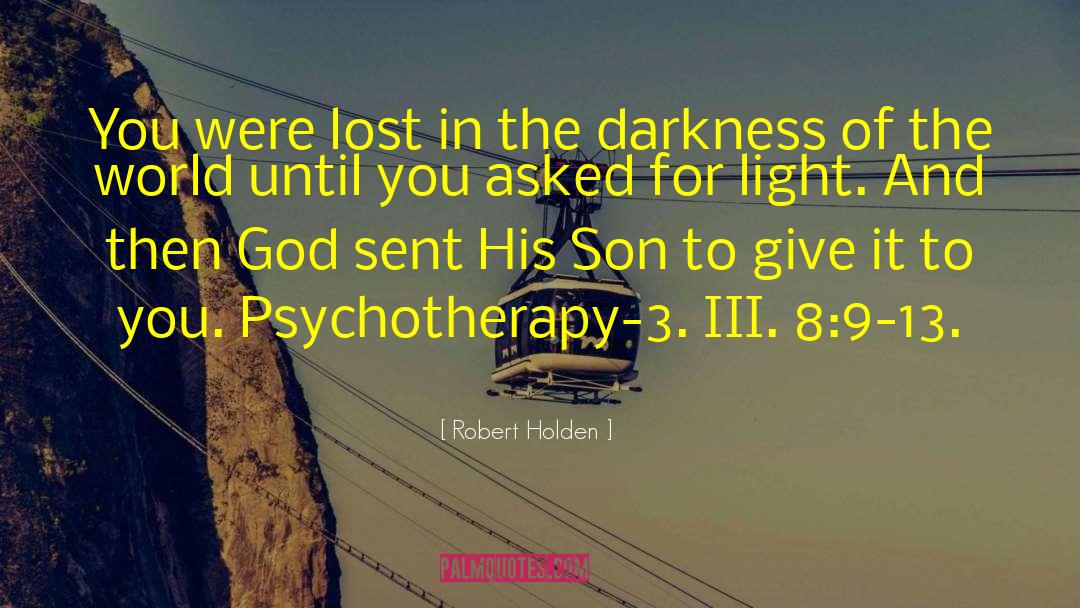 Lost In The Darkness quotes by Robert Holden