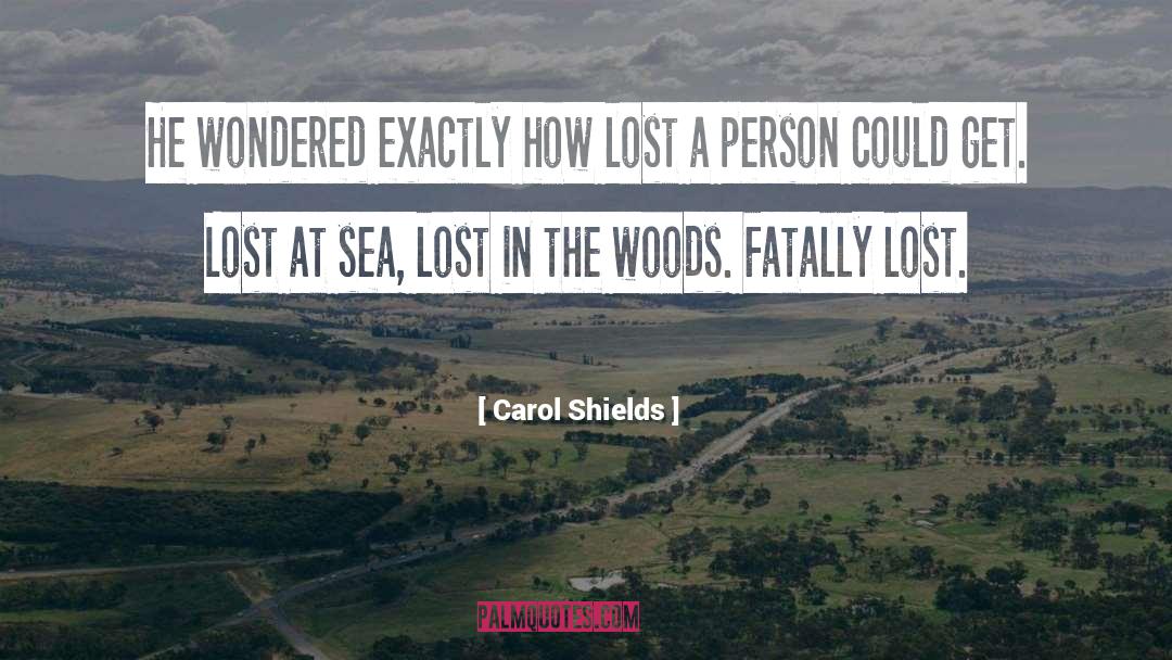 Lost In The Woods quotes by Carol Shields