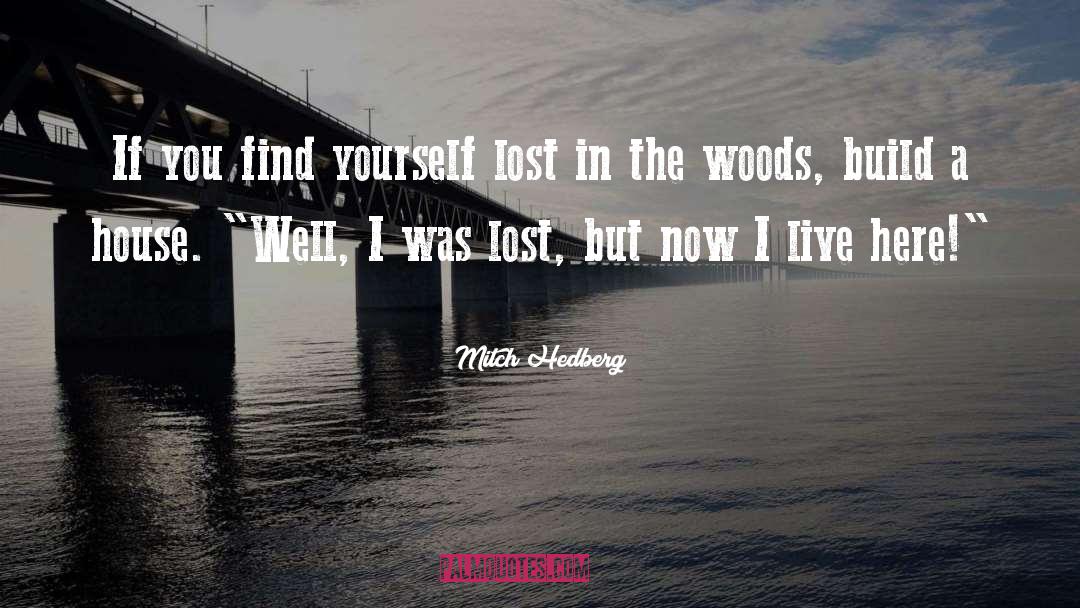 Lost In The Woods quotes by Mitch Hedberg