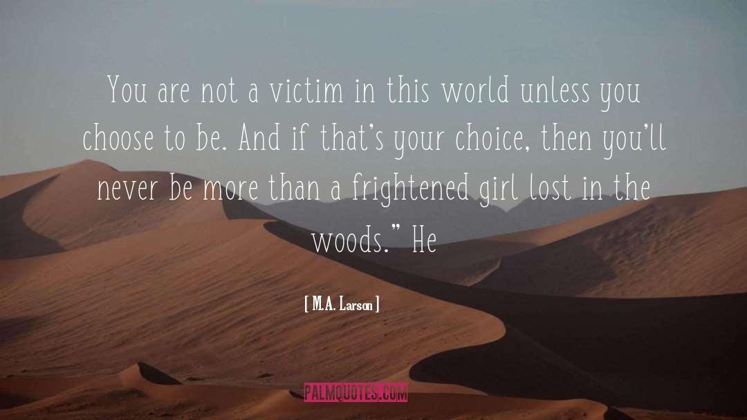 Lost In The Woods quotes by M.A. Larson