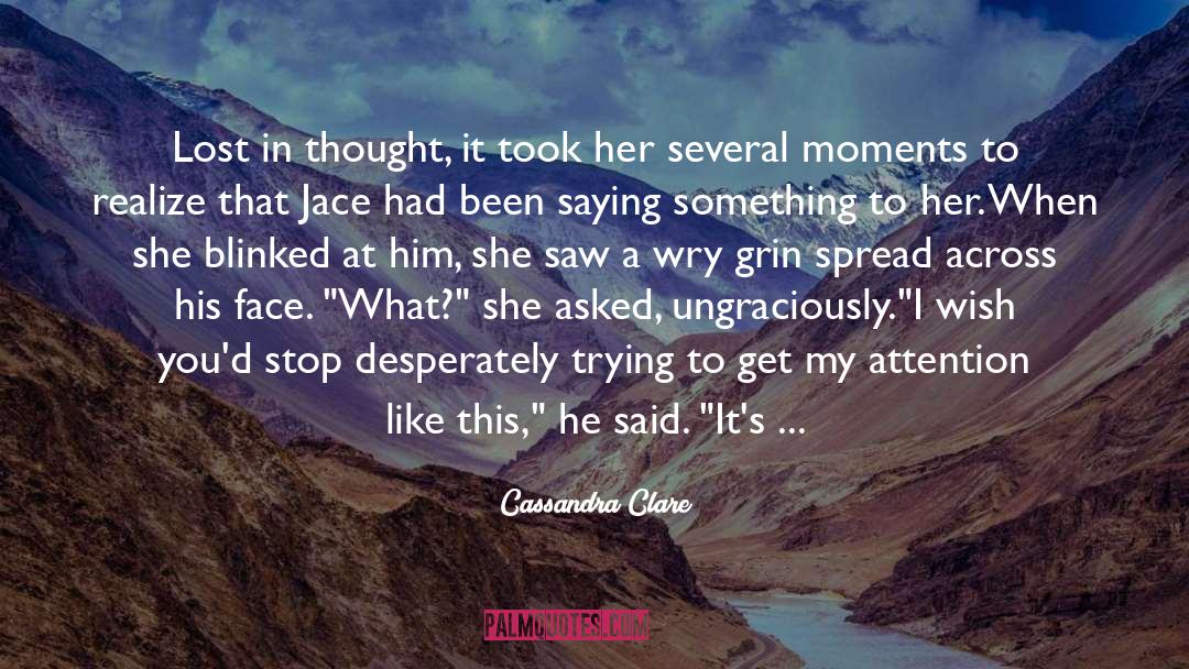 Lost In Thought quotes by Cassandra Clare