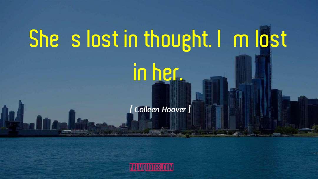Lost In Thought quotes by Colleen Hoover