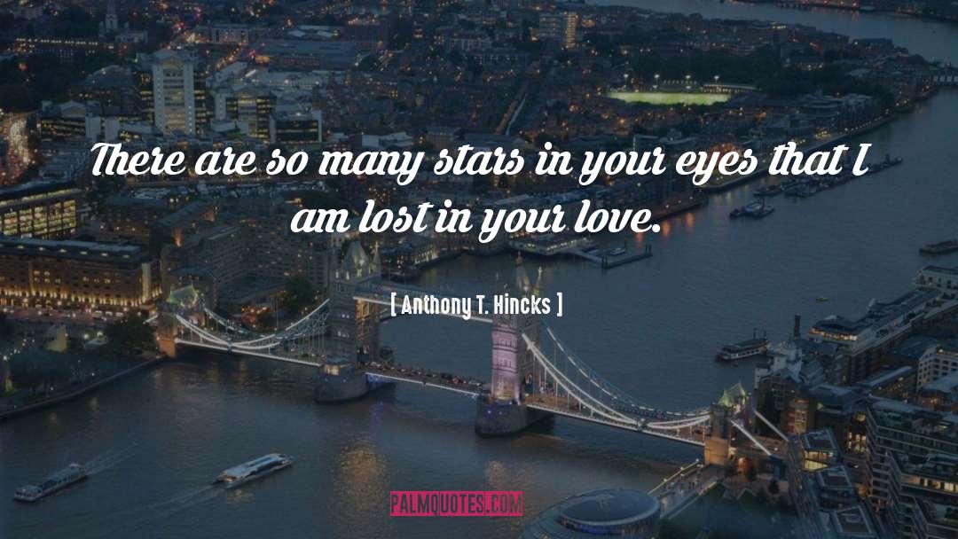 Lost In Your Eyes quotes by Anthony T. Hincks