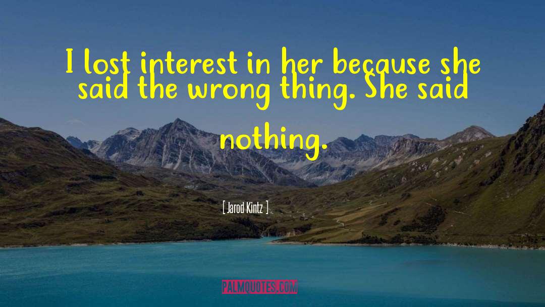 Lost Interest quotes by Jarod Kintz