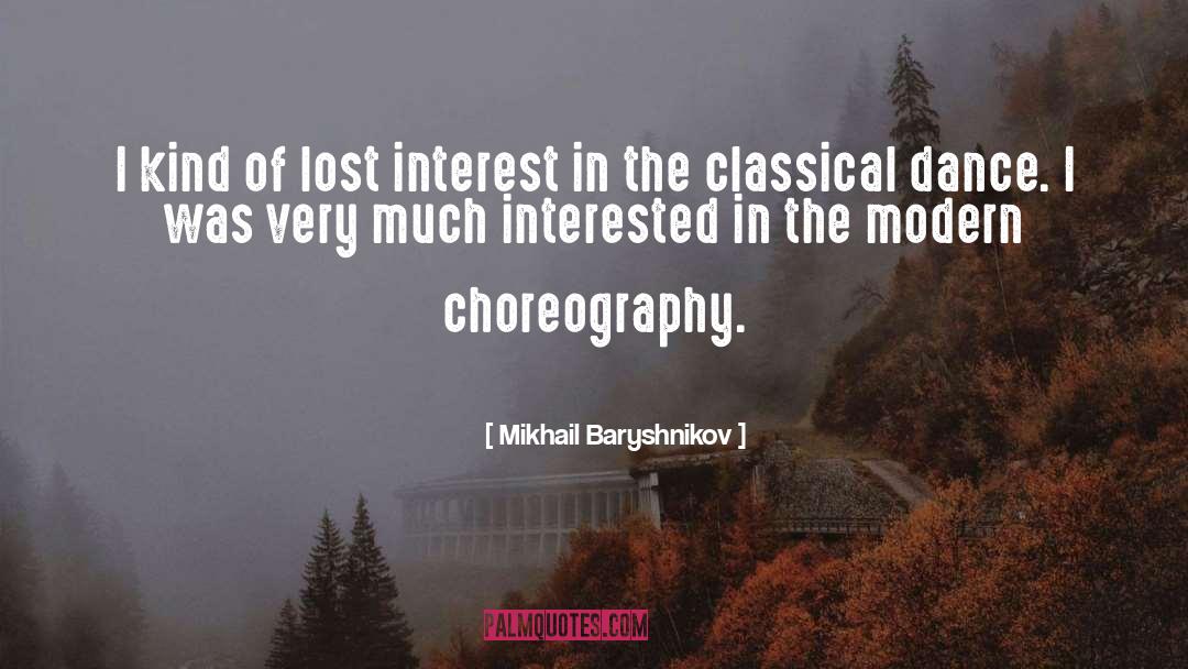 Lost Interest quotes by Mikhail Baryshnikov
