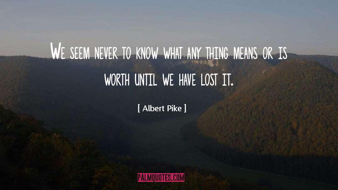 Lost It quotes by Albert Pike