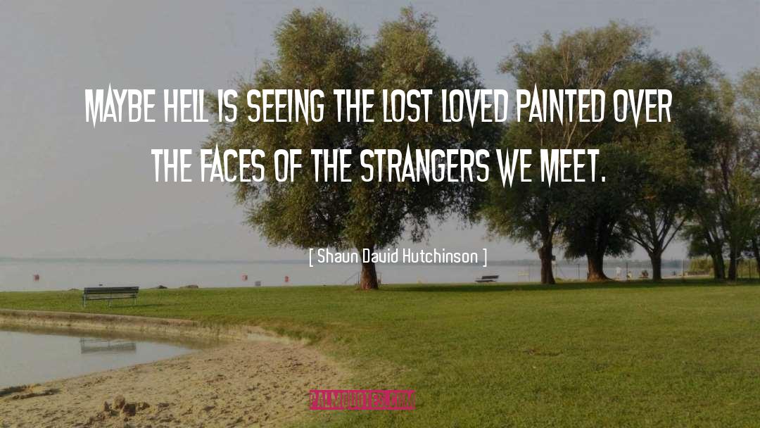 Lost Loved quotes by Shaun David Hutchinson