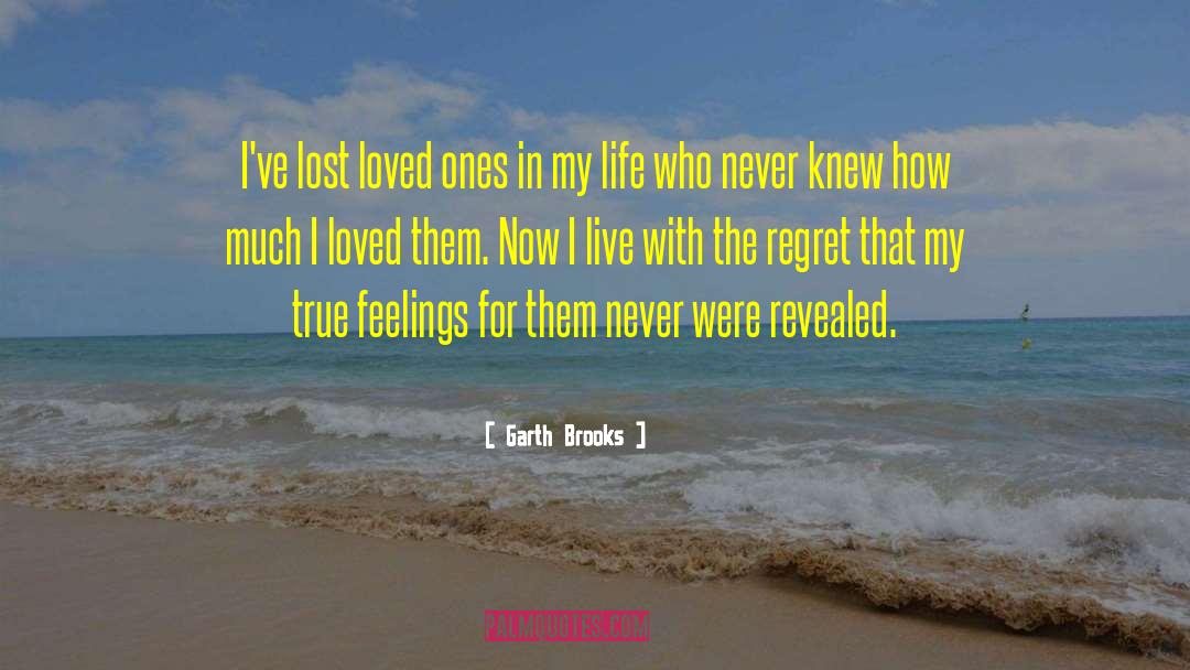 Lost Loved quotes by Garth Brooks