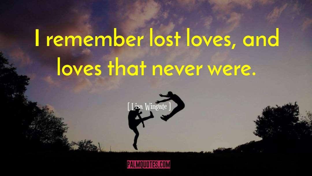 Lost Loves quotes by Lisa Wingate