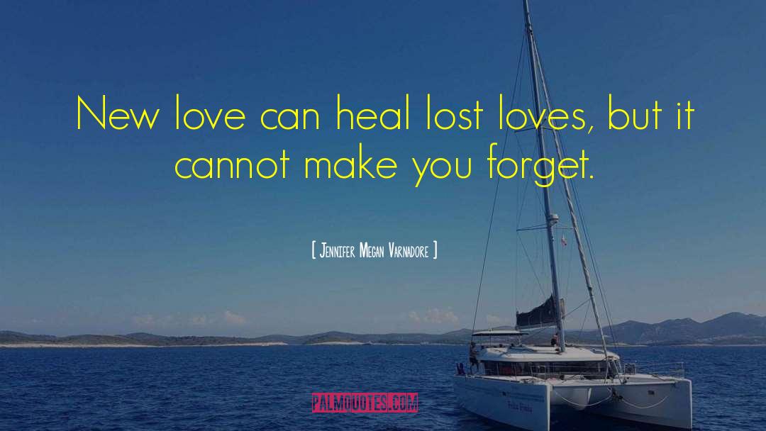 Lost Loves quotes by Jennifer Megan Varnadore