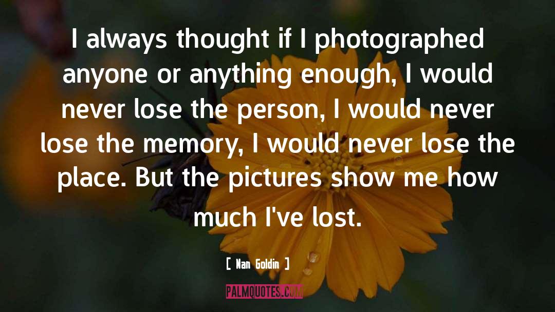 Lost Memories quotes by Nan Goldin